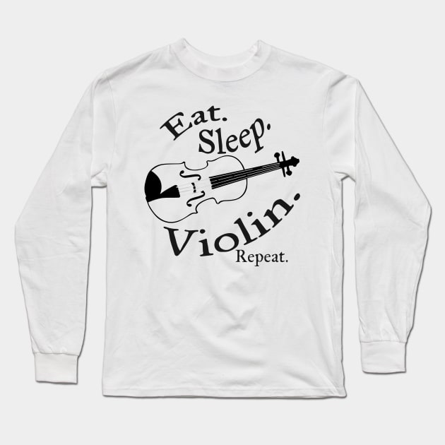 Eat, Sleep, Violin, Repeat Long Sleeve T-Shirt by candhdesigns